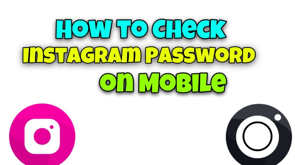 How to check Instagram password on mobile